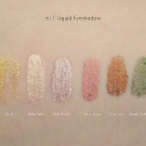 e.l.f. Liquid Eyeshadow: Gold, Sultry Satin, Misty Mauve, Berrylicious, Coco Loco and Green Machine